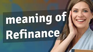 Refinance | meaning of Refinance