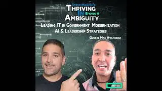 #6 &ndash; Mac Avancena on Leading Government IT: Modernization, AI & Leadership Strategies