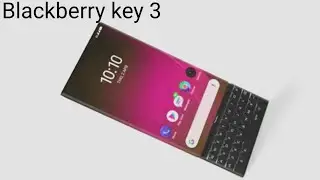 blackberry key3 unboxing and review, RAM 12gb, battery 6000mAh, camera, price #protach