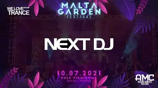 Next DJ - Malta Garden Festival 2021 - WLTCE Stage (10-07-2021 - Malta - Poznań)