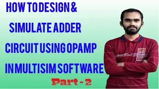 HOW TO DESIGN & SIMULATE ADDER CIRCUIT USING OPAMP IN MULTISIM SOFTWARE || PART-2