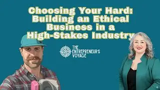 Choosing Your Hard : Building an Ethical Business in a High Stakes Industry
