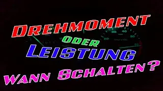 Drehmoment oder Leistung??? Wann schalten?