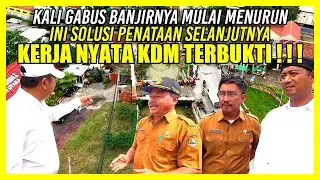 VIRAL!! KALI GABUS BANJIRNYA MULAI MENURUN ｜ INI SOLUSI PENATAAN SELANJUTNYA #kdm #dedimulyadi