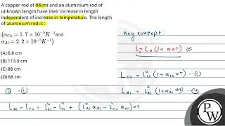 A copper rod of \(88 cm\) and an aluminium rod of unknown length have their increase in length i....
