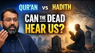 What Happens at the Grave? Do the Dead Hear Our Voices? | Yasir Qadhi