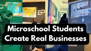 Alternative Education Programs That Work: Microschool Students Create Real Businesses