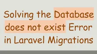 Solving the Database does not exist Error in Laravel Migrations