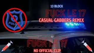 13B Fuck le 17 (casual gabberz remix) (bonus sp&eacute; 300abo)
