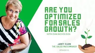 Are You Optimized for Sales Growth w/ Dan Nicholson EP33