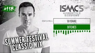 ISAAC'S HARDSTYLE SESSIONS #118 | SUMMER FESTIVAL CLASSIC MIX | JUNE 2019