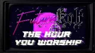 FutureKvlt - The Hour You Worship (Official Video)