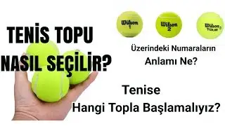 Tenis Dersleri~Tenis Topu Se&ccedil;iminde Nelere Dikkat Etmeliyiz?Tenise Hangi Topla Başlamalıyız?