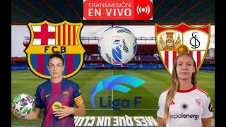 🔴 PARTIDAZO (EN DIRECTO)❕⚽ FC BARCELONA vs SEVILLA ❕⚽ LIGA F❕🔥