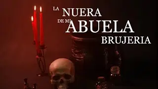La nuera de mi abuela brujería ⎮El rincón del horror  ⎮Relatos de brujería