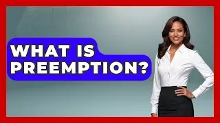 What Is Preemption? - The Right Politics