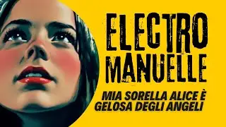 Mia sorella Alice &egrave; gelosa degli angeli - Electromanuelle