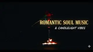 🕯️ Variant 1: Romantic Soul Music & Candlelight Vibe 🌹