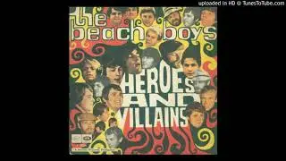 The Beach Boys - Heroes & Villains [anti-single version]