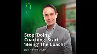 Stop 'doing' Coaching! Start 'Being' The Coach - Coaching Demo - Jean-Francois Cousin MCC