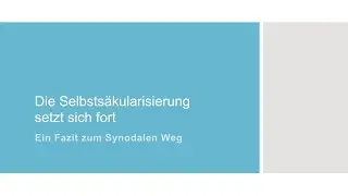 Die Selbstsäkularisierung setzt sich fort - Über den Synodalen Weg