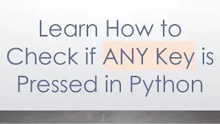 Learn How to Check if ANY Key is Pressed in Python