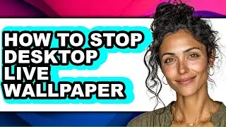 How to Stop Desktop Live Wallpaper (updated)