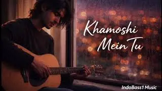 Khamoshi Mein Tu ❤️ | Romantic Hindi Song | Soft Deep Bass