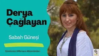 Derya Çağlayan / Sabah Güneşi ( Gönlümün mihmanı albümünden)