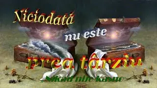 Stròse to stròma sou - Niciodată nu este prea târziu.(Averio)