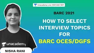 How to Select interview Topics for BARC OCES/DGFS| BARC 2021| Chemical Science| Nisha Rani|Unacademy