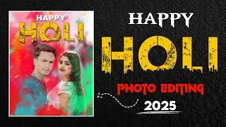 Happy Holi Photo Editing 2025 | Happy Holi Photo Editing Kaise Kare | Holi Ka Photo Edit Kaise Kare