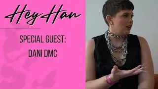 Hey Han with Hannah Fletcher | Special Guest DANI DMC