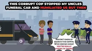 This corrupt cop stopped my uncles funeral car and humiliated us but then. #storyanimated #Animation