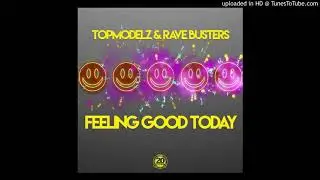 Topmodelz Rave Busters - Feeling Good today