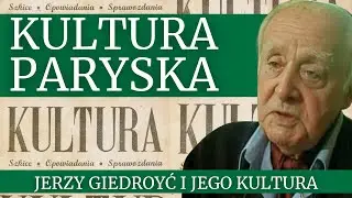 Jerzy Giedroyć - Kultura Paryska, działalność na emigracji, stosunki z artystami i publicystami