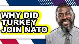Why Did Turkey Join NATO - Answered