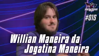 WILLIAN MANEIRA DA JOGATINA MANEIRA - Resenha Cast #015
