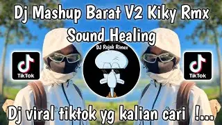 DJ MASHUP BARAT VOL.2 KIKY RMX SOUND HEALING | DJ THE RIVER X STARLIGHT X YA ODNA VIRAL TIKTOK