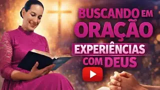 01/02 ORAÇÃO DA TARDE - BUSCANDO EXPERIÊNCIAS COM DEUS