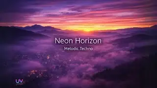 [ Neon Horizon ] &ndash; [ Melodic Techno ] | UltraVibe 2026