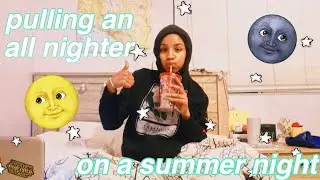 PULLING AN ALL NIGHTER ON A SUMMER NIGHT