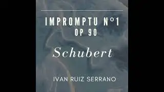 Schubert - Impromptu n&ordm;1 Op.90 - Ivan Ruiz Serrano