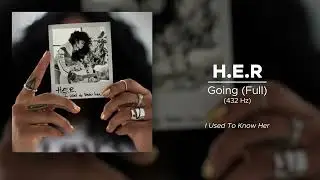 H.E.R - Going (Full) (432 Hz)