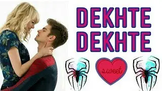 DEKHTE DEKHTE  SPIDERMAN  ROMANTIC VERSION - PIGLU