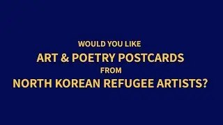 Free Postcards from North Korean Refugee Artists