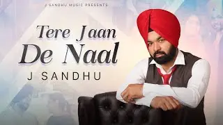 Tere Jaan De Naal | J Sandhu | Latest Punjabi Song 2025 | (Official Video)  Lavi sidhu