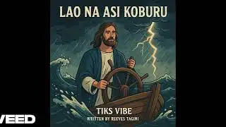 New Gospel Lao Na Asi Koburu| Tiks Vibe Official