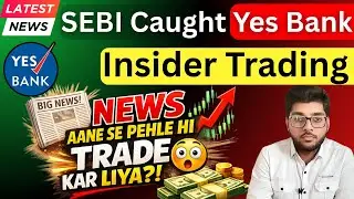 Yes Bank Insider Trading Exposed 🔥 SEBI Big Action | Retail Traders & Investor Beware | Latest News