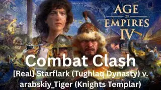 Combat Clash - [Real] Starflark (Tughlaq Dynasty) vs. arabskiy_Tiger (Knights Templar)